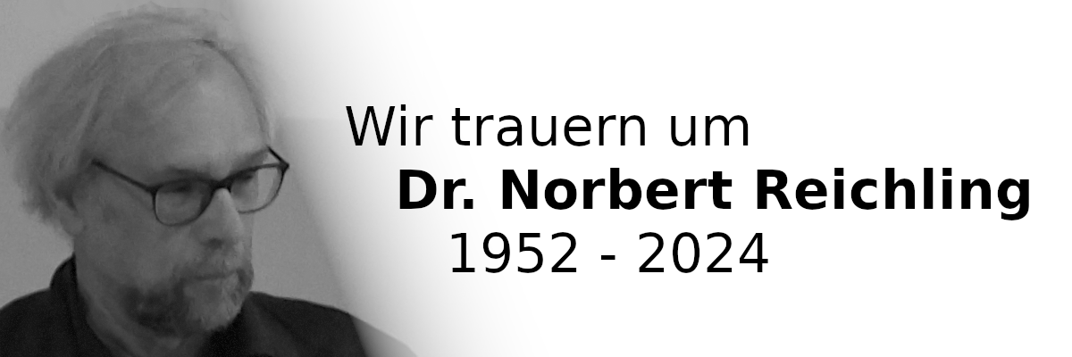 Porträt Norbert Reichling in Schwarz-Weiß und Text: Wir trauern um Dr. Norbert Reichling 1952 - 2024